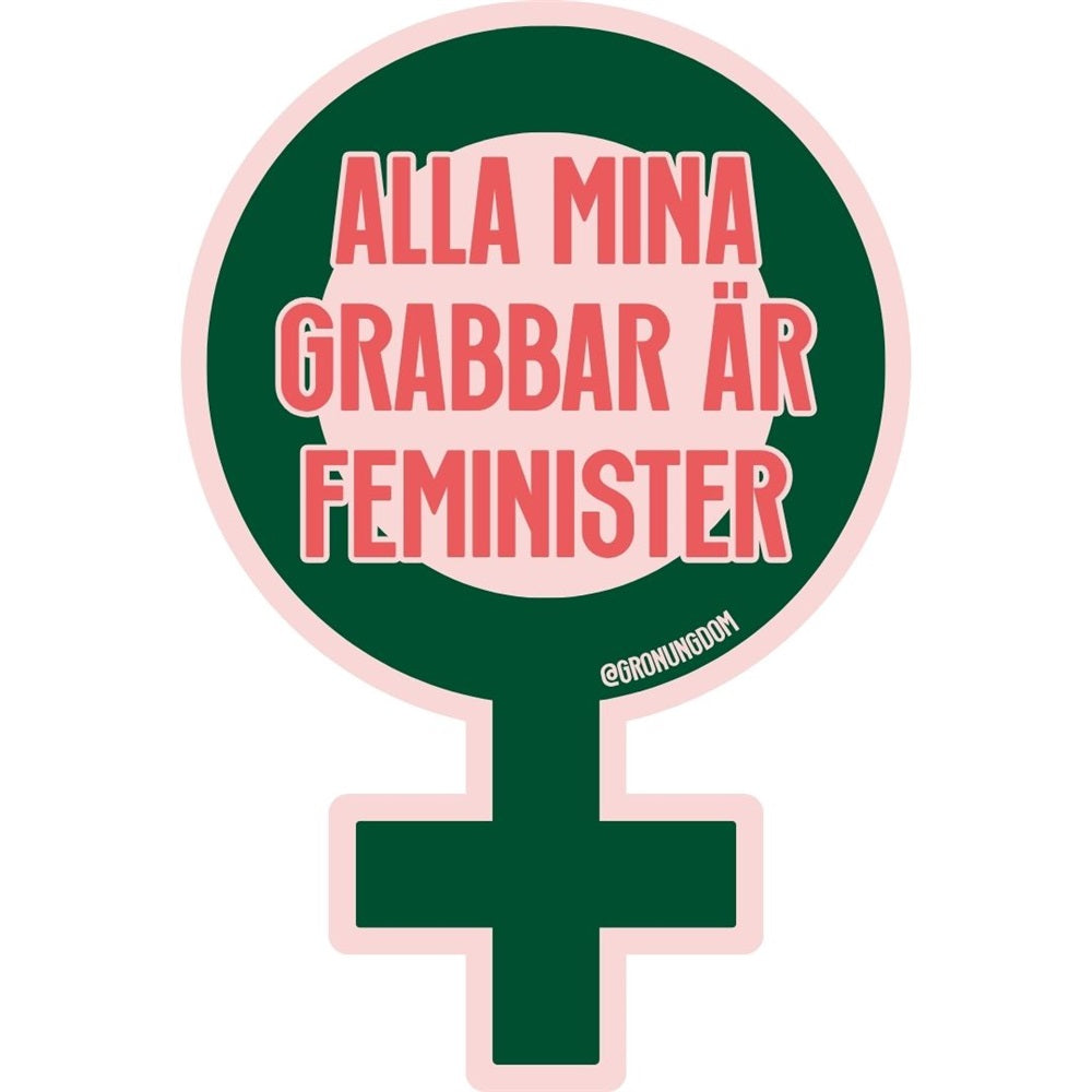 Klistermärke - Alla mina grabbar är feminister
