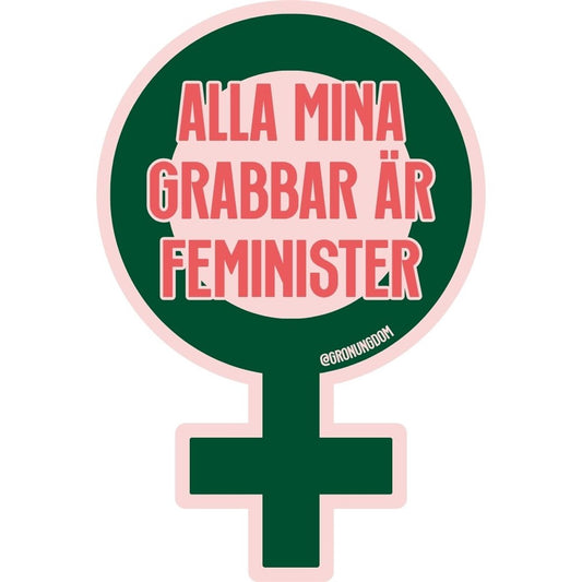 Klistermärke - Alla mina grabbar är feminister